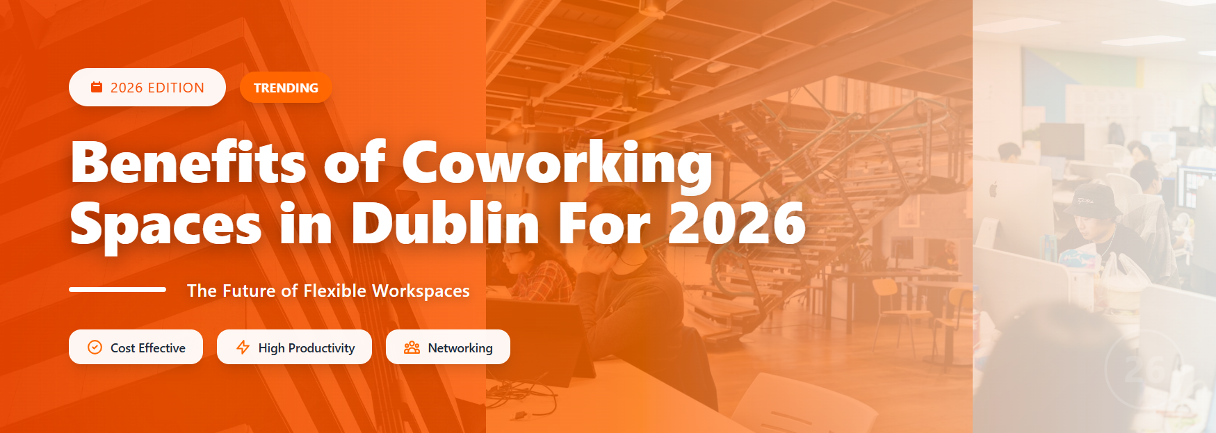 Benefits of Coworking Spaces in Dublin For 2026